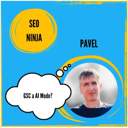 SEO ninja Pavel Jartym st. - GSC a AI Mode